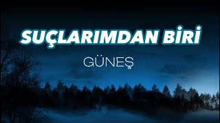 Güneş - Suçlarımdan Biri Sözlerilyrics