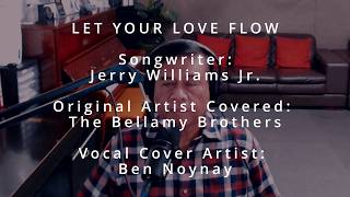 LET YOUR LOVE FLOW - by The Bellamy Brothers (Vocal Cover by Ben Noynay)