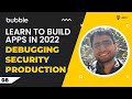 Debugging, Security, and Production | Learn to Build Apps in 2022 [8/12]