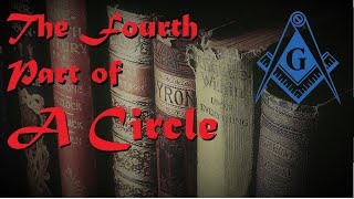 Freemasonry - The Fourth Part of a Circle