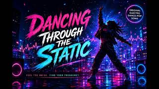 Dancing Through the Static | Emotional Electro Dance-Pop 2026 ⚡