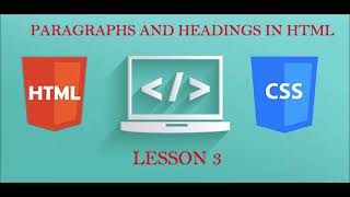 lesson 3 - Paragraphs and Headings in HTML