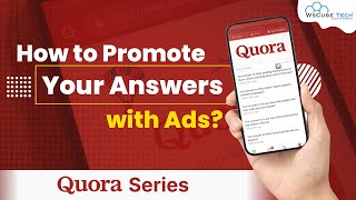 Quora Ads Tutorial: How to Promote Your Answers on Quora?