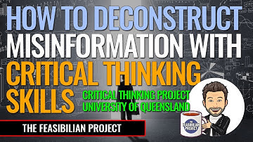 How to Deconstruct Misinformation with Critical Thinking Skills - Critical Thinking Project