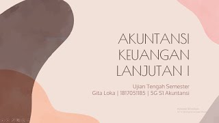 SOAL DAN PEMBAHASAN AKUISISI DAN LAPORAN KONSOLIDASI - UTS AKUNTANSI KEUANGAN LANJUTAN I