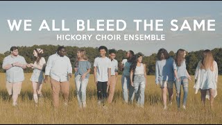 We All Bleed The Same - Hickory Choir Ensemble