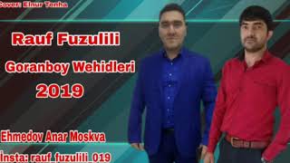 Rauf Fuzulili Goranboy Wehidleri 2019 Ehmedov Anar Moskva