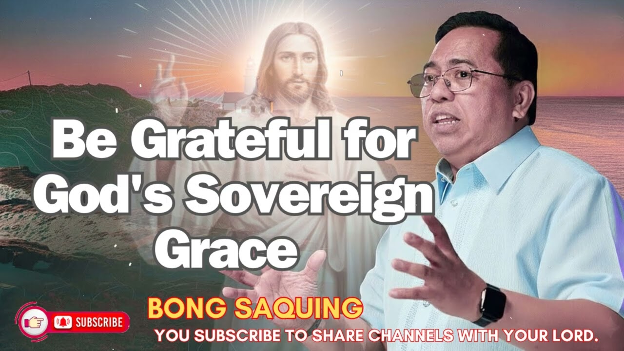 Be Grateful for God's Sovereign Grace _ Bong Saquing#90severgreen