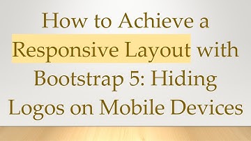 How to Achieve a Responsive Layout with Bootstrap 5: Hiding Logos on Mobile Devices