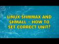 Linux shmmax and shmall - how to set correct unit? (2 Solutions!!)
