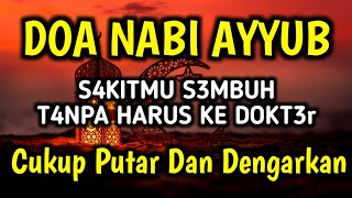 DOA NABI AYUB A.S 🤲 INSYAALLAH S4KIT DITUBUHMU S3MBUH TANPA BER0BAT KE D0KTER