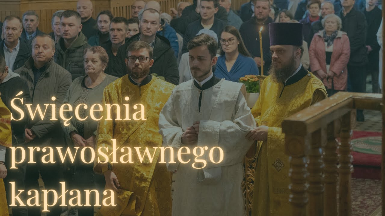 Jak wyglądają święcenia prawosławnego kapłana?