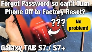 galaxy tab s7/s7 : forgot password can't turn off to factory reset? (fixed)