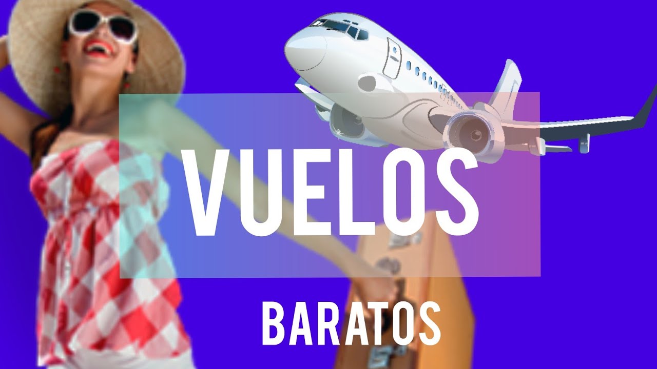 Vuelos Baratos Nacionales E Internacional Vuelosbaratos Youtube