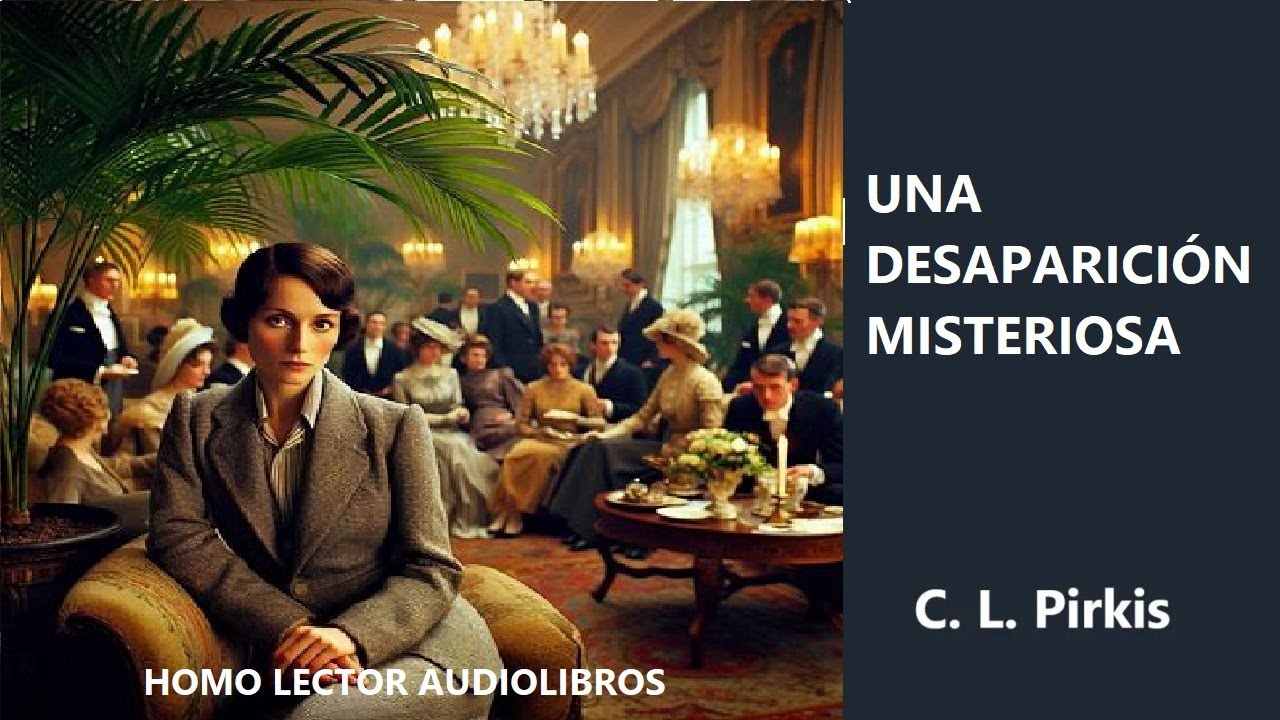 UNA DESAPARICIÓN MISTERIOSA - Relato de Misterio y Detectives de C.L. PIRKIS - (Audioiibro Completo)