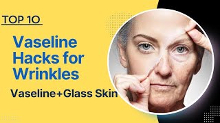 10 Ways Vaseline Will Change Your Wrinkled Skin | You Are Applying It Wrong