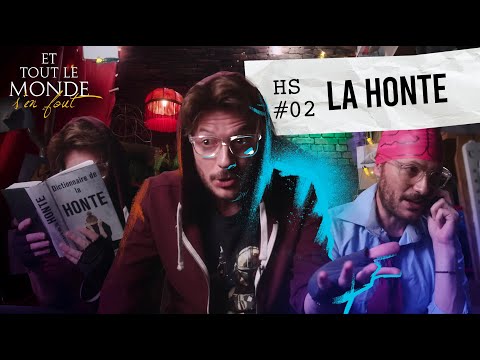 Et tout le monde s'en fout HORS SERIE #2 - La honte -