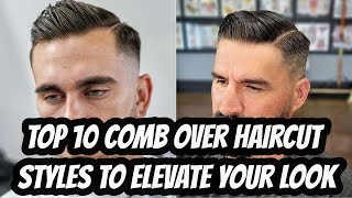Top 10 Comb Over Haircut Styles To Elevate Your Look