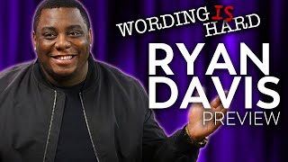 Ryan Davis Sneak Peek! Wording Is HARD