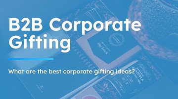What are the Best Corporate Gifting Ideas?