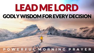 Let God Lead You Making Right Choices Everyday |Morning Prayer, Devotional, Motivational