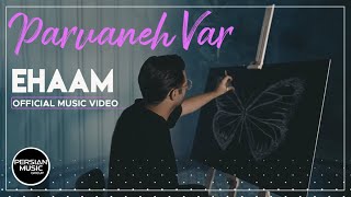 Ehaam - Parvaneh Var ( ایهام - پروانه وار )