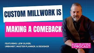 Designing The Future: Modular Homes, Custom Millwork, And Walkable Communities with Lew Oliver