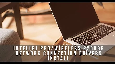 Intel(R) PRO/Wireless 2200BG Network Connection Drivers İnstall, Kurulumu hakkında detaylı bilgi