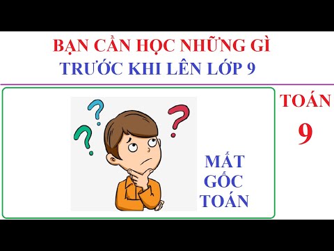 Video BẠN CẦN HỌC GÌ TRƯỚC KHI LÊN LỚP 9 VÀ ÔN THI VÀO 10... - youtube