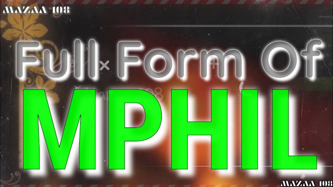 Full form MPHIL | Full Form of MPHIL | MPHIL full form | MPHIL means | MPHIL Stands for | 