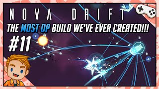 THE MOST OP BUILD WE’VE EVER CREATED!!! | Let's Play Nova Drift | Part 11