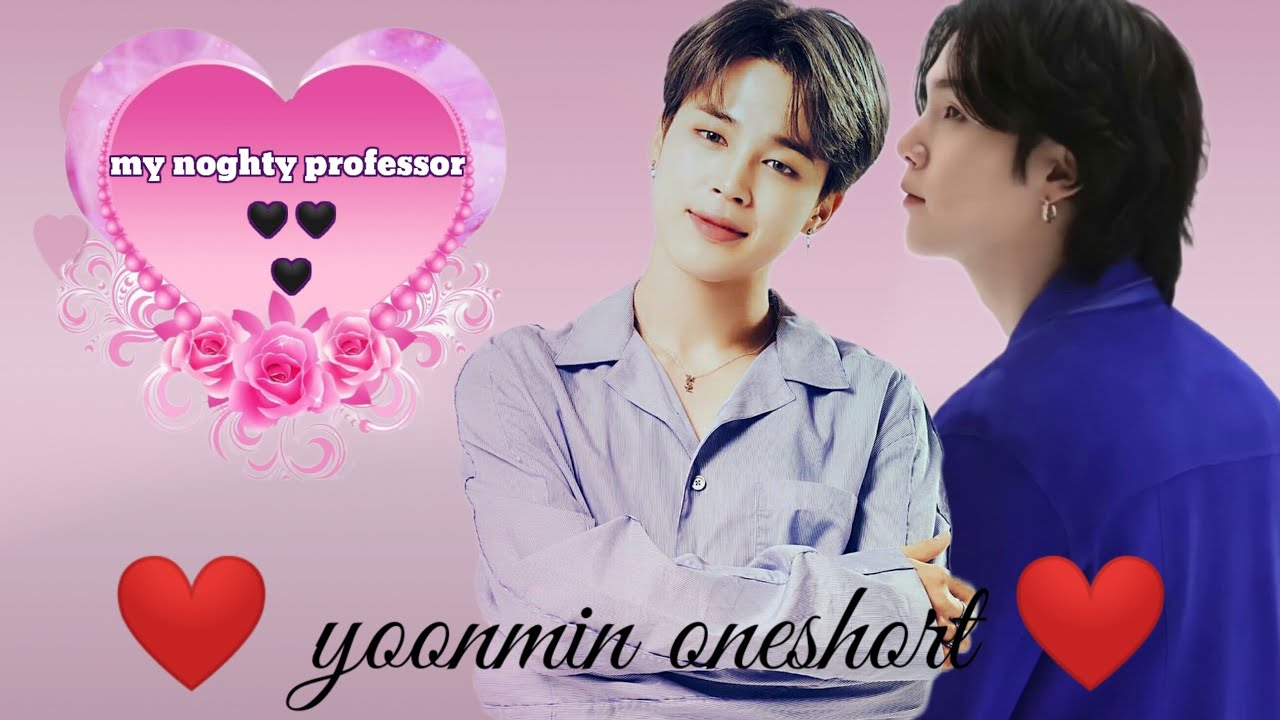 (( my noghty professor))(( yoonmin oneshort )) 💜 