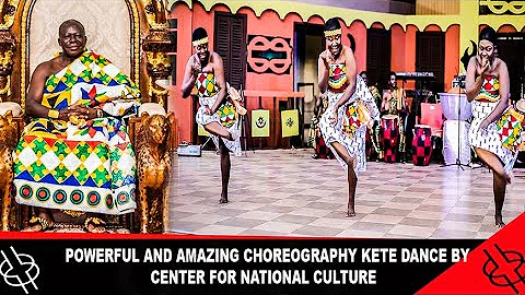 POWERFUL AND AMAZING CHOREOGRAPHY KETE DANCE BY CENTER FOR NATIONAL CULTURE
