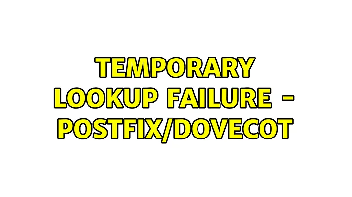 Temporary Lookup Failure - Postfix/Dovecot