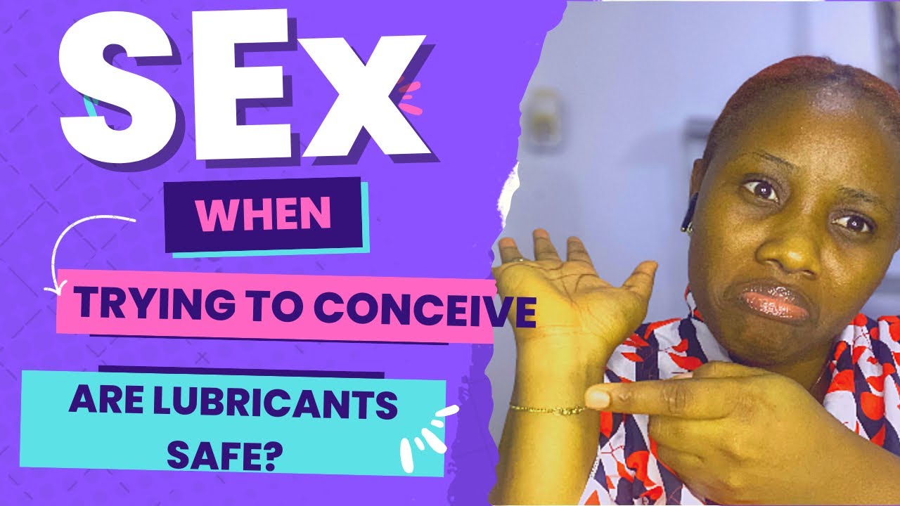 Sex When trying to Conceive, Are Lubricants Safe? Sex 