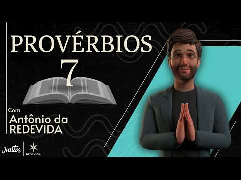 Provérbios 7 com o Antônio da REDEVIDA