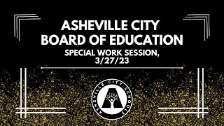 Asheville City Board of Education April Work Session - 4/11/23