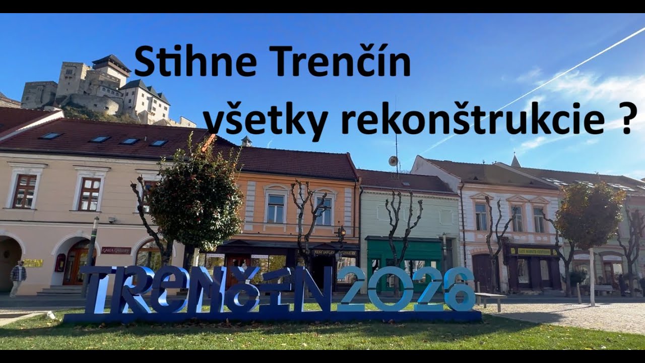Trenčín rekonštrukcia stanice, námestí a kultúrnych budov. 05.11.2025