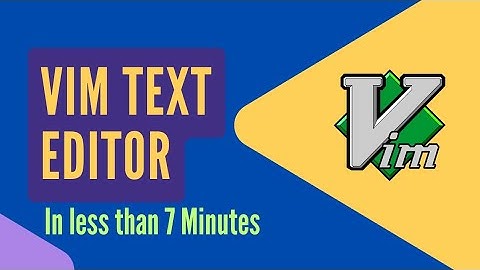 Learn Vim text editor in less than 7 Minutes!