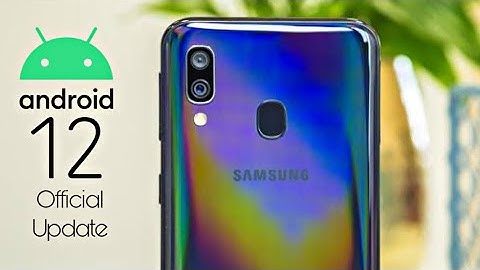 Samsung Galaxy A40 Android 12 Update
