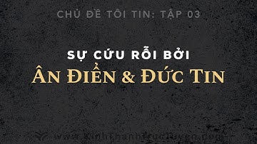 Sự Cứu Rỗi Bởi Ân Điển Và Đức Tin.