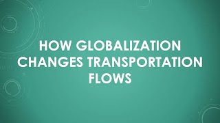 How Globalization Changes Transportation Flows