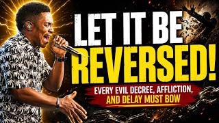 LET IT BE REVERSED! | Powerful Prayer Against Every Evil Decree, Affliction & Delay PASTOR JERRY EZE