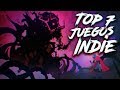 ¡7 juegos Indie que tienes que jugar!