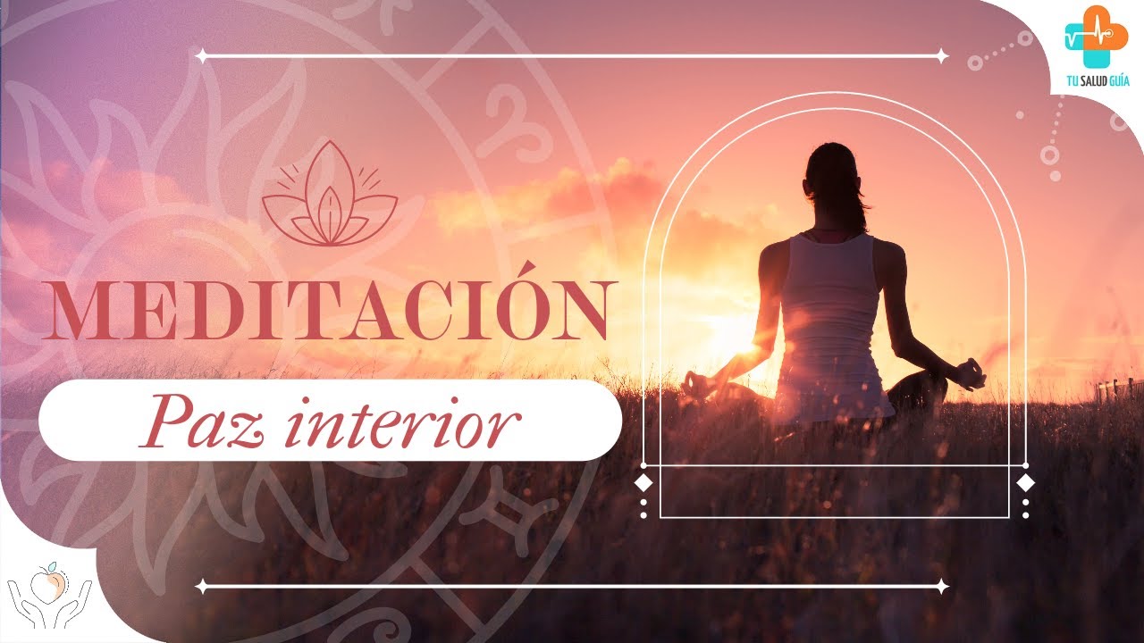 🧘‍♂️ Meditación para encontrar tu paz interior | Tu Salud Guía - YouTube