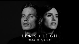 Video thumbnail of "Lewis & Leigh - There is a Light [OFFICIAL VIDEO]"