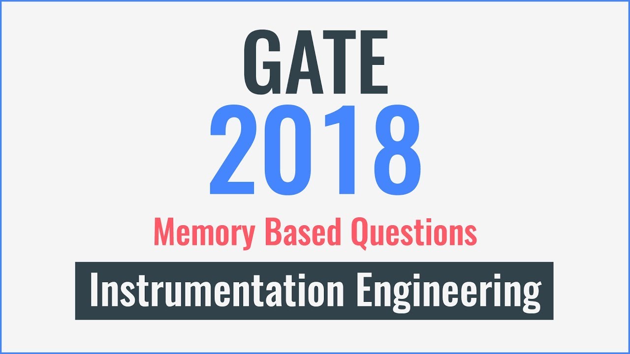 solution gate 2018 for Questions Memory Based (Part 4)Instrumentation & Solution solution gate 2018 for Questions Memory Based (Part 4)Instrumentation & Solution