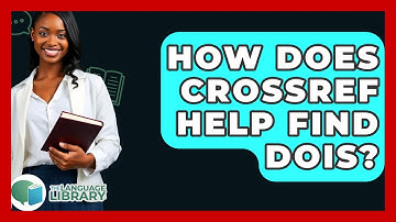 How Does CrossRef Help Find DOIs? - The Language Library