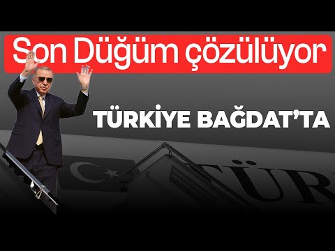 Son düğüm çözülüyor: Türkiye Bağdat'ta