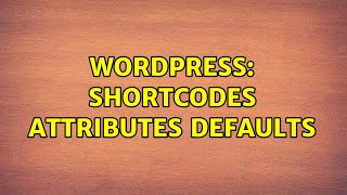 Wordpress: Shortcodes attributes defaults